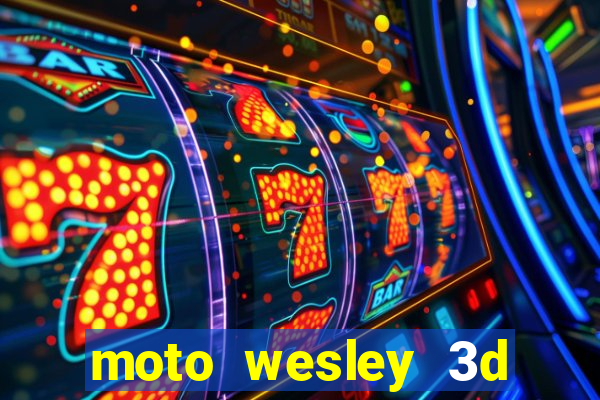 moto wesley 3d dinheiro infinito